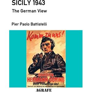 Battistelli, Pier Paolo Sicily 1943: The German View Battistelli, Pier Paolo Sicily 1943: The German View