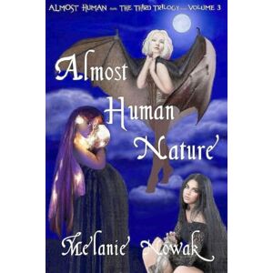 NOWAK, MELANIE Almost Human Nature: Almost Human: 3 (Almost Human The Third Trilogy) NOWAK, MELANIE Almost Human Nature: Almost Human: 3 (Almost Human The Third Trilogy)