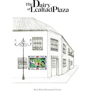 Garcia, Rosa Maria Bustamante The Dairy of Lealtad Plaza Garcia, Rosa Maria Bustamante The Dairy of Lealtad Plaza