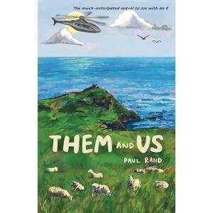 Rand, Paul Them and Us: The sequel to Joe with an E Rand, Paul Them and Us: The sequel to Joe with an E