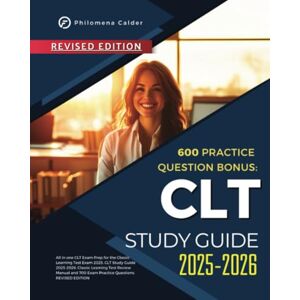 Calder, Philomena CLT Study Guide 2025-2026: Classic Learning Test Review Manual and 700 Exam Practice Questions. REVISED EDITION Calder, Philomena CLT Study Guide 2025-2026: Classic Learning Test Review Manual and 700 Exam Practice Questions. REVISED EDITION