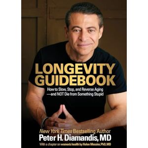 Diamandis, Peter H Longevity Guidebook: How to Slow, Stop, and Reverse Aging and NOT Die from Something Stupid Diamandis, Peter H Longevity Guidebook: How to Slow, Stop, and Reverse Aging and NOT Die from Something Stupid