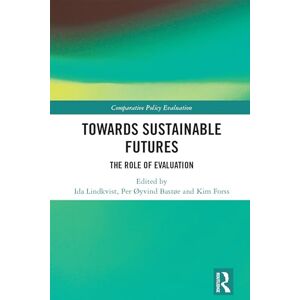 Towards Sustainable Futures: The Role of Evaluation (Comparative Policy Evaluation) Towards Sustainable Futures: The Role of Evaluation (Comparative Policy Evaluation)