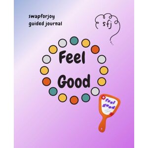 Gachagan, Ms Patricia swapforjoy guided journal Feel Good Gachagan, Ms Patricia swapforjoy guided journal Feel Good