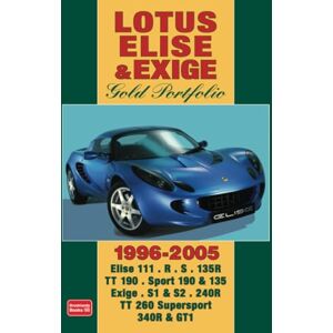 Brooklands Books Ltd. Lotus Elise & Exige Gold Portfolio 1996-2005 Brooklands Books Ltd. Lotus Elise & Exige Gold Portfolio 1996-2005