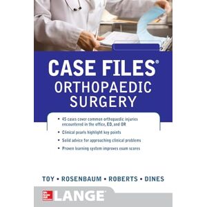 TOY Case Files Orthopaedic Surgery (LANGE Case Files) TOY Case Files Orthopaedic Surgery (LANGE Case Files)