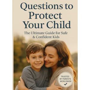 Abdelkrem, Abdallah Questions to Protect your child: Smart Questions EVERY parent Must Ask to Keep Their Child Safe from Abuse Abdelkrem, Abdallah Questions to Protect your child: Smart Questions EVERY parent Must Ask to Keep Their Child Safe from Abuse