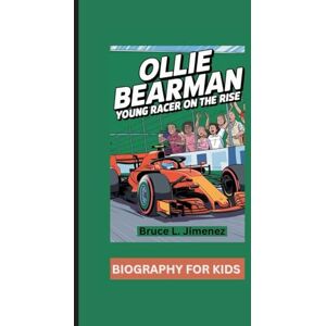 Jimenez, Bruce L OLLIE BEARMAN: Young Racer on the Rise- Biography For Kids Jimenez, Bruce L OLLIE BEARMAN: Young Racer on the Rise- Biography For Kids