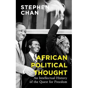 Chan, Stephen African Political Thought: An Intellectual History of the Quest for Freedom Chan, Stephen African Political Thought: An Intellectual History of the Quest for Freedom