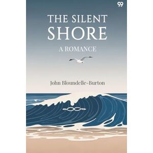 Bloundelle-Burton, John The Silent ShoreA Romance (Edition1) Bloundelle-Burton, John The Silent ShoreA Romance (Edition1)