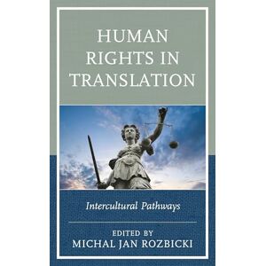 Lexington Books Human Rights in Translation: Intercultural Pathways Lexington Books Human Rights in Translation: Intercultural Pathways