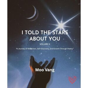 Vang, Moo I Told The Stars About You: Volume 2 Vang, Moo I Told The Stars About You: Volume 2