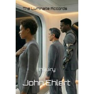 Ehlert, John The Luminaite Accords: Inquiry Ehlert, John The Luminaite Accords: Inquiry