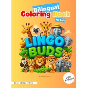 Mizzetti, Ana Paula Lingo Buds: Safari Animal Edition: Bilingual Coloring Book (Lingo Buds – Animal Edition (English–Portuguese Version)) Mizzetti, Ana Paula Lingo Buds: Safari Animal Edition: Bilingual Coloring Book (Lingo Buds – Animal Edition (English–Portuguese Version))