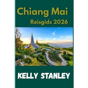 Stanley Chiang Mai Reisgids 2026: Ervaar cultuur, keuken en gemeenschap in het noordelijke juweel van Thailand Stanley Chiang Mai Reisgids 2026: Ervaar cultuur, keuken en gemeenschap in het noordelijke juweel van Thailand