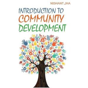 Jha, Nishant Introduction to Community Development Jha, Nishant Introduction to Community Development