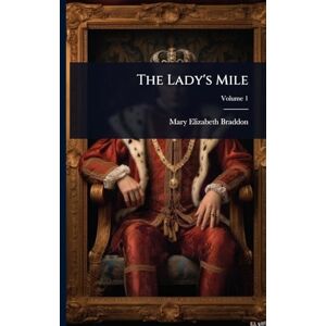 Braddon, Mary Elizabeth The Lady's Mile Braddon, Mary Elizabeth The Lady's Mile