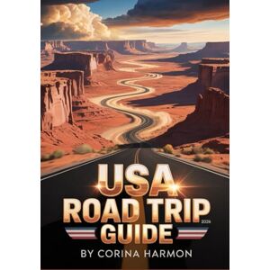 Harmon, Corina USA Road Trip Guide 2026: A Complete America Travel Journal and Itinerary Planner — Discover Scenic Routes, National Parks, Roadside Attractions, and Hidden Gems from Coast to Coast Harmon, Corina USA Road Trip Guide 2026: A Complete America Travel Journal and Itinerary Planner — Discover Scenic Routes, National Parks, Roadside Attractions, and Hidden Gems from Coast to Coast