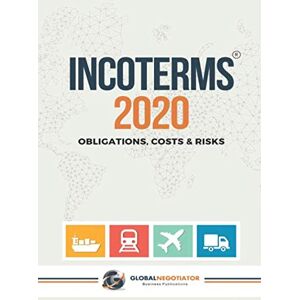 Negotiator, Global INCOTERMS 2020: Obligations, Costs & Risks Negotiator, Global INCOTERMS 2020: Obligations, Costs & Risks