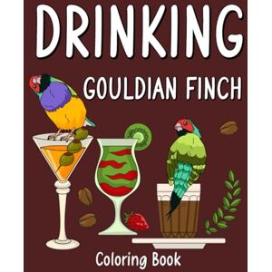 Publishing, PaperLand Drinking Gouldian Finch: An Adult Activity Book with Menu Coffee Gouldian Finch Smoothie Frappe and Drinks Recipes, Super Cute Gift for Drink Lovers Publishing, PaperLand Drinking Gouldian Finch: An Adult Activity Book with Menu Coffee Gouldian Finch Smoothie Frappe and Drinks Recipes, Super Cute Gift for Drink Lovers