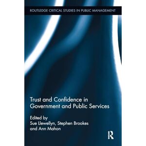 Trust and Confidence in Government and Public Services (Routledge Critical Studies in Public Management) Trust and Confidence in Government and Public Services (Routledge Critical Studies in Public Management)