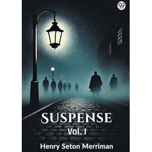 Merriman, Henry Seton SuspenseVol. I (Edition1) Merriman, Henry Seton SuspenseVol. I (Edition1)