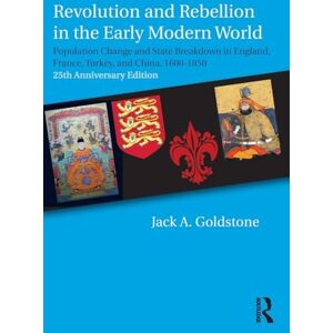 Goldstone, Jack A. Revolution and Rebellion in the Early Modern World: Population Change and State Breakdown in England, France, Turkey, and China,1600-1850; 25th Anniversary Edition Goldstone, Jack A. Revolution and Rebellion in the Early Modern World: Population Change and State Breakdown in England, France, Turkey, and China,1600-1850; 25th Anniversary Edition