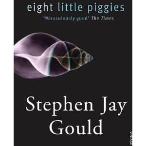 Gould, Stephen Jay Eight Little Piggies: Reflections in Natural History Gould, Stephen Jay Eight Little Piggies: Reflections in Natural History