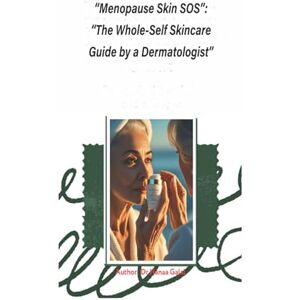 Elsherbiny, Dr Hanaa Galal “Menopause Skin SOS”: “The Whole-Self Skincare Guide by a Dermatologist” Elsherbiny, Dr Hanaa Galal “Menopause Skin SOS”: “The Whole-Self Skincare Guide by a Dermatologist”