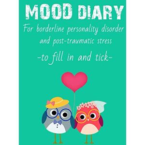 Schmidt, Doreen Mood diary for borderliner personality disorder and PTSD: Live with a borderline disorder in adolescents or a PTSD. a skill workbook inspired from the DBT (dialectical behavior therapy) Schmidt, Doreen Mood diary for borderliner personality disorder and PTSD: Live with a borderline disorder in adolescents or a PTSD. a skill workbook inspired from the DBT (dialectical behavior therapy)