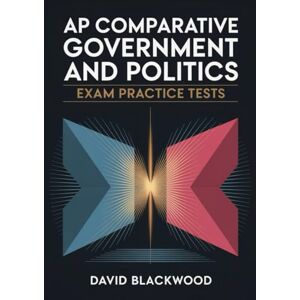 Blackwood, David AP comparative government and politics exam practice tests: Over 1000 practice questions with answers and detailed explanations Blackwood, David AP comparative government and politics exam practice tests: Over 1000 practice questions with answers and detailed explanations