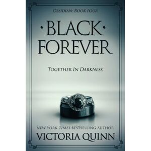Quinn, Victoria Black Forever: Volume 4 (Obsidian) Quinn, Victoria Black Forever: Volume 4 (Obsidian)