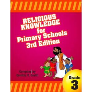 Smith, Cynthia O Religious Knowledge for Primary Schools Grade 3 3rd Edition Smith, Cynthia O Religious Knowledge for Primary Schools Grade 3 3rd Edition