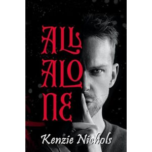 Nichols, Kenzie All Alone: A Game of Truth or Dare gets a Deadly Twist Nichols, Kenzie All Alone: A Game of Truth or Dare gets a Deadly Twist
