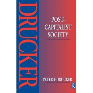 Drucker, Peter F. Post-Capitalist Society Drucker, Peter F. Post-Capitalist Society
