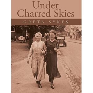 Sykes, Greta Under charred skies Sykes, Greta Under charred skies