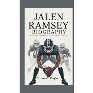 G. Coyle, Donna JALEN RAMSEY BIOGRAPHY: The Fearless Defender Who Changed The NFL's Secondary G. Coyle, Donna JALEN RAMSEY BIOGRAPHY: The Fearless Defender Who Changed The NFL's Secondary
