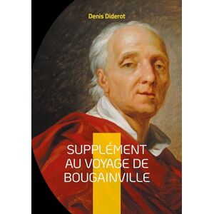 Diderot, Denis Supplément au voyage de Bougainville: Une critique éclairée des explorations européennes Diderot, Denis Supplément au voyage de Bougainville: Une critique éclairée des explorations européennes