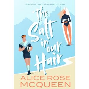 McQueen, Alice Rose The Salt in Our Hair McQueen, Alice Rose The Salt in Our Hair