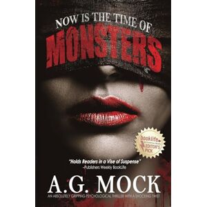 Mock, A.G. Now is the Time of Monsters: An absolutely gripping psychological thriller with a shocking twist Mock, A.G. Now is the Time of Monsters: An absolutely gripping psychological thriller with a shocking twist