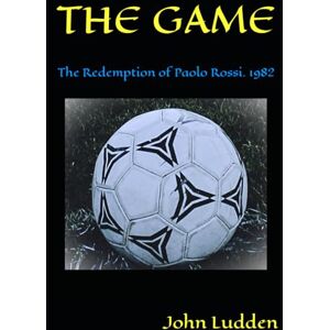 Ludden, John THE GAME: The Redemption of Paolo Rossi. 1982: 6 (My books on Italian football) Ludden, John THE GAME: The Redemption of Paolo Rossi. 1982: 6 (My books on Italian football)
