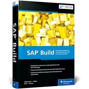Rene Glavanovits (author) SAP Build: No-Code Development, Centralized Access, and Process Automation Rene Glavanovits (author) SAP Build: No-Code Development, Centralized Access, and Process Automation