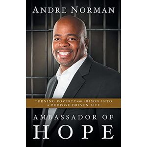 Norman Ambassador of Hope: Turning Poverty and Prison into a Purpose-Driven Life Norman Ambassador of Hope: Turning Poverty and Prison into a Purpose-Driven Life