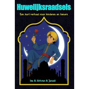 Al Akhras Al Janadi, Isa Huwelijksraadsels: Een kort verhaal voor kinderen en tieners Al Akhras Al Janadi, Isa Huwelijksraadsels: Een kort verhaal voor kinderen en tieners