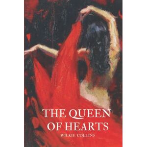Collins, Wilkie The Queen of Hearts by Wilkie Collins: With Original Illustrations Collins, Wilkie The Queen of Hearts by Wilkie Collins: With Original Illustrations