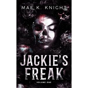 Knight, Mae K. Jackie's Freak: Volume One Knight, Mae K. Jackie's Freak: Volume One
