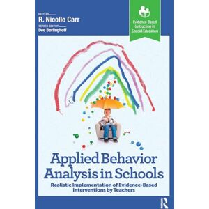 Carr, R. Applied Behavior Analysis in Schools: Realistic Implementation of Evidence-Based Interventions by Teachers (Evidence-Based Instruction in Special Education) Carr, R. Applied Behavior Analysis in Schools: Realistic Implementation of Evidence-Based Interventions by Teachers (Evidence-Based Instruction in Special Education)