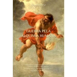 Vaz, Eduardo GUERRA PELA ALQUIMIA HUMANA: A CONSCIÊNCIA ALÉM DA MATÉRIA, SIMBOLISMO, O PODER DO MITO, LIVRE-ARBÍTRIO, PARAPSICOLOGIA, A REALIDADE QUÂNTICA E A INTELIGÊNCIA ARTIFICIAL Vaz, Eduardo GUERRA PELA ALQUIMIA HUMANA: A CONSCIÊNCIA ALÉM DA MATÉRIA, SIMBOLISMO, O PODER DO MITO, LIVRE-ARBÍTRIO, PARAPSICOLOGIA, A REALIDADE QUÂNTICA E A INTELIGÊNCIA ARTIFICIAL