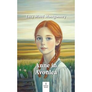 Montgomery, Lucy Maud Anne in Avonlea (Anne auf Green Gables) Montgomery, Lucy Maud Anne in Avonlea (Anne auf Green Gables)