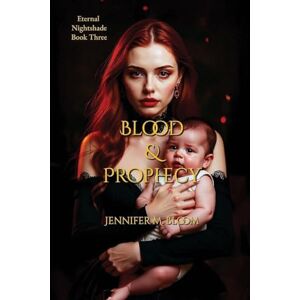 Bloom, Jennifer M. Eternal Nightshade: Book Three Blood & Prophecy (3) Bloom, Jennifer M. Eternal Nightshade: Book Three Blood & Prophecy (3)